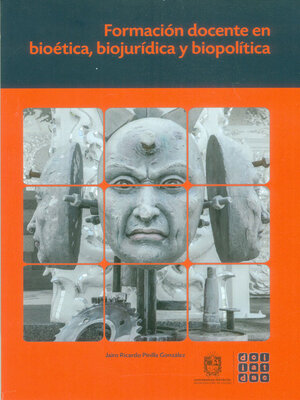 cover image of Formación docente en bioética, biojurídica y biopolítica